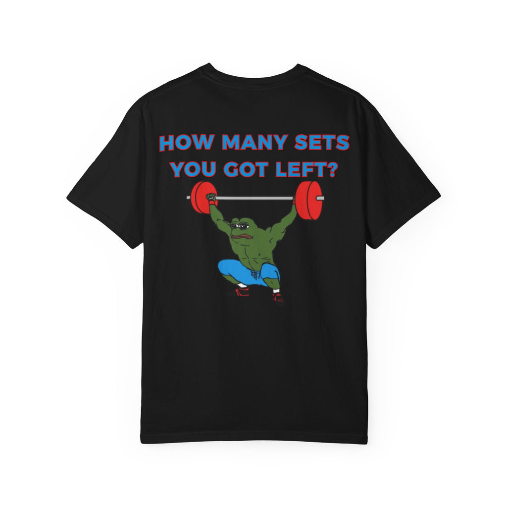 "How Many Sets You Got Left?" T - Black